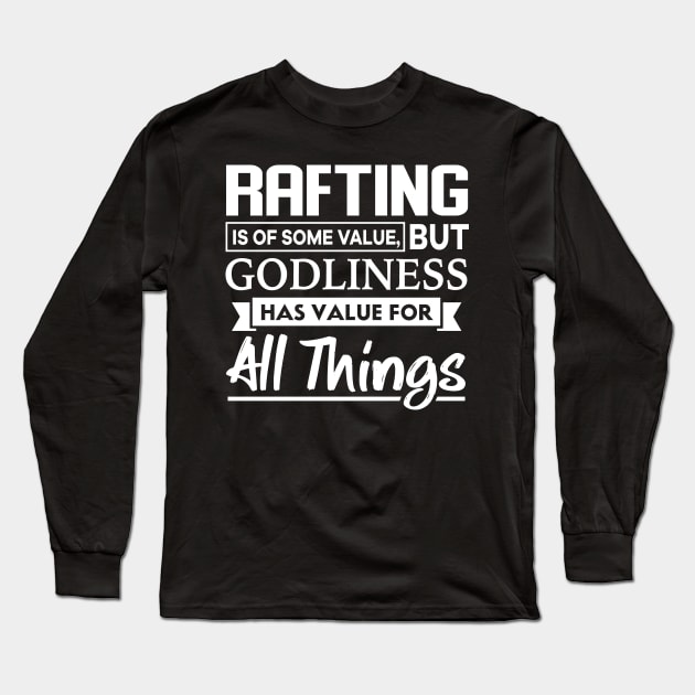 Rafting is of some value Bible Verse Long Sleeve T-Shirt by thelamboy